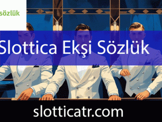 Slottica ekşi sözlük yazılarıyla değerini göstermektedir.