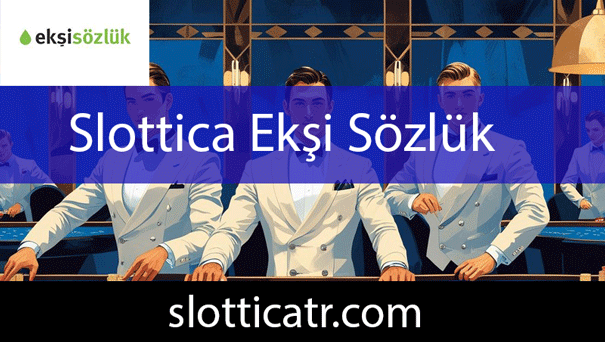 Slottica ekşi sözlük yazılarıyla değerini göstermektedir.