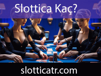 Slottica kaç olduğuna farklı yollarla erişilebilir durumdadır.