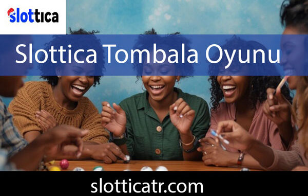 Slottica tombala oyunu oynatan modernize şirkettir.